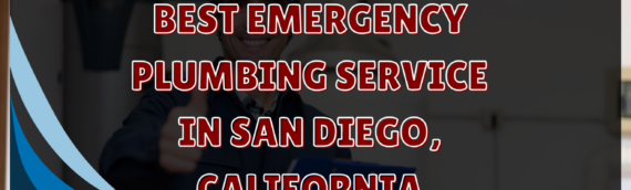 How to Find the Best Emergency Plumbing Service in San Diego, California