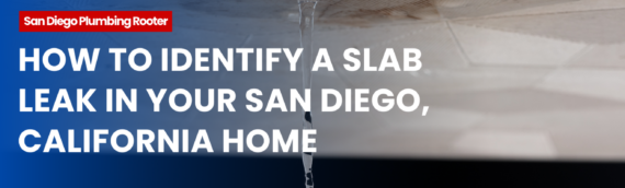 How to Identify a Slab Leak in Your San Diego, California Home
