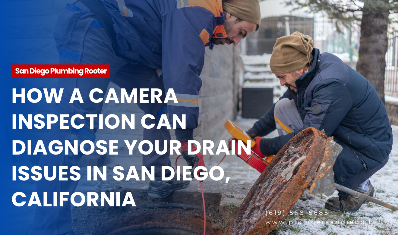 need camera inspection for drain issues San Diego