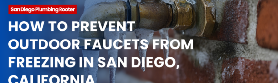 How to Prevent Outdoor Faucets from Freezing in San Diego, California