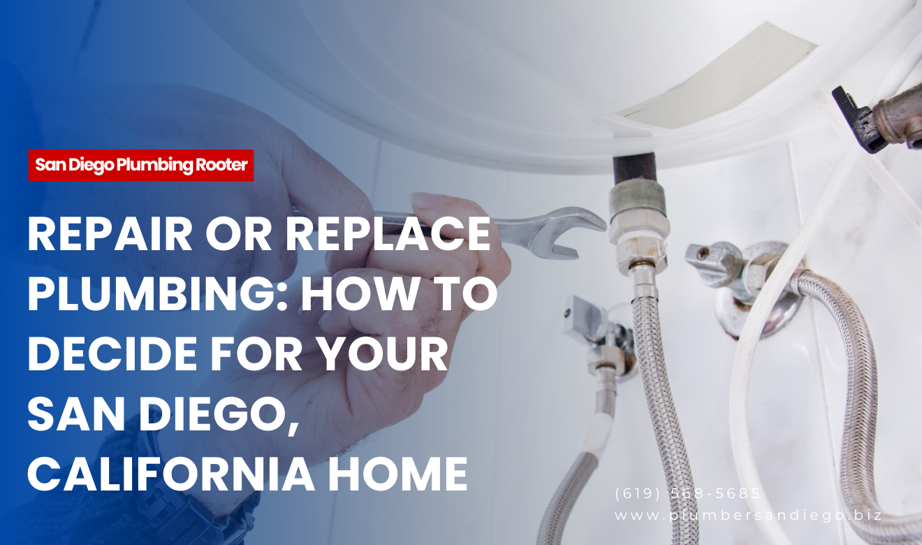 repair vs full plumbing replacement San Diego
