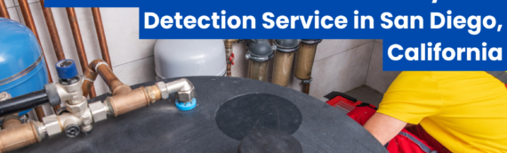 How to Choose the Best Same Day Leak Detection Service in San Diego, California
